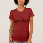 Really? T-shirt