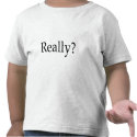 Really? t-shirts