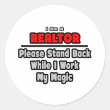 Realtor ... Stand Back ... Work My Magic Round Sticker