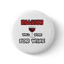 Realtor ... Will Work For Wine Pinback Button