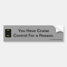 Reason for Cruise Control Bumper Stickers