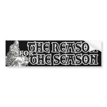 Reason for the Season bumper stickers by Hang_Em_All Reason for the Season bumper stickers