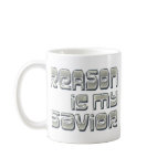 Reason is my Savior Coffee Mugs