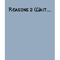 Reasons 2 Wait..... t-shirts