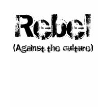 Rebel, (Against the culture) t-shirts by kelsey6781 Rebel, (Against the culture) t-shirts