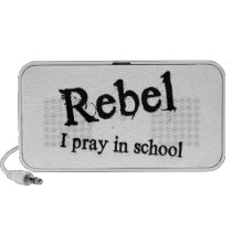 Rebel: I Pray In School speakers