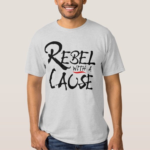 rebel with a cause shirt