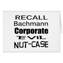 Recall Michele Bachmann Corporate Evil Nut-Case Greeting Cards