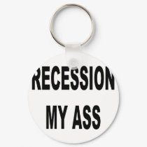 Recession My Ass keychains by Supernova23 Recession My Ass keychains