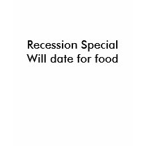 Recession SpecialWill date for food t-shirts