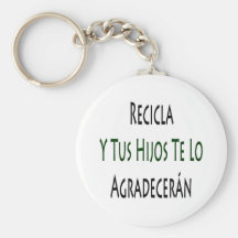 Recicla Y Tus Hijos Te Lo Agradeceran Key Chains