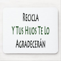 Recicla Y Tus Hijos Te Lo Agradeceran Mouse Pad