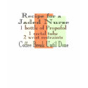 Recipe for a Jaded Nurse t-shirts