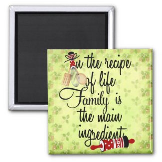 Recipe of Life Family is Main Ingredient Magnet zazzle_magnet