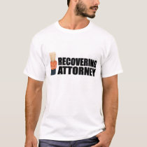 "Recovering Attorney" Apparel for Women t-shirts