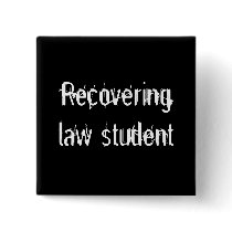Recovering law student - Button