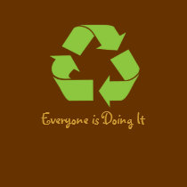Recycle Everyone is Doing It t-shirts by Carennedy Recycle Everyone is Doing It t-shirts