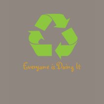 Recycle Everyone is Doing It t-shirts