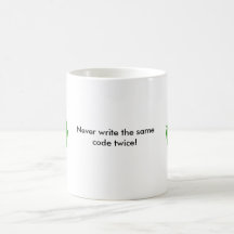 recycle, recycle, Never write the same code twice! Coffee Mugs