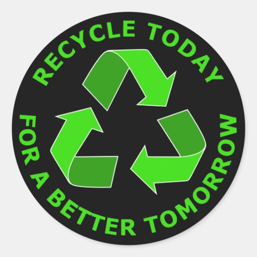 Recycle Today For A Better Tomorrow Sticker Zazzle