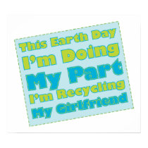 Recycled Girlfriend posters by TeeShirtsTShirts Recycled Girlfriend posters