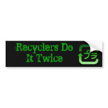 Recyclers Do It Twice Bumper Sticker bumper stickers