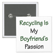 Recycling Is My Boyfriend's Passion Buttons