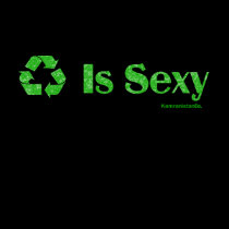 Recycling Is Sexy t-shirts