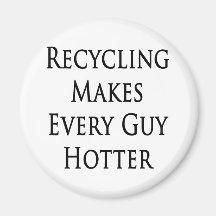 Recycling Makes Every Guy Hotter Magnets
