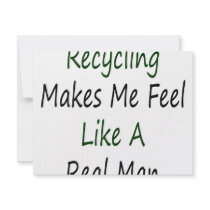 Recycling Makes Me Feel Like A Real Man invitations by Supernova23 Recycling Makes Me Feel Like A Real Man invitations