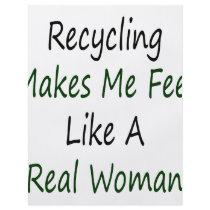 Recycling Makes Me Feel Like A Real Woman flyers by Supernova23 Recycling Makes Me Feel Like A Real Woman flyers