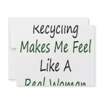 Recycling Makes Me Feel Like A Real Woman invitations by Supernova23 Recycling Makes Me Feel Like A Real Woman invitations