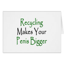 recycling makes your penis bigger cards