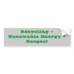Recycling + Renewable Energy = Respect Bumper Sticker
