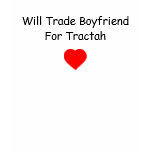 red-heart, Will Trade Boyfriend For Tractah t-shirts