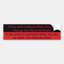red, If You Aren't Liberal When You Are Young, ... Bumper Sticker