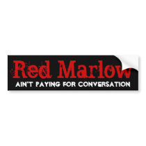 Red Marlow, Ain't Paying For Conversation bumper stickers