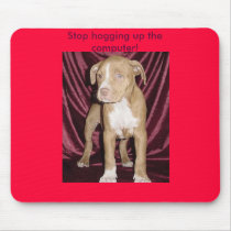 red nosed pitbull, Stop hogging up the computer! mousepads