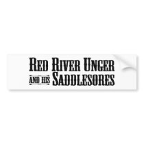 Red River Unger and his Saddlesores bumper sticker bumper stickers by teebag Red River Unger and his Saddlesores bumper sticker bumper stickers