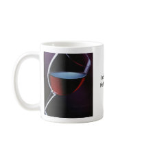 Red wine glass, Red wine glass, I said Wine,Not... mugs by Gay_Art Red wine glass, Red wine glass, I said Wine,Not... mugs