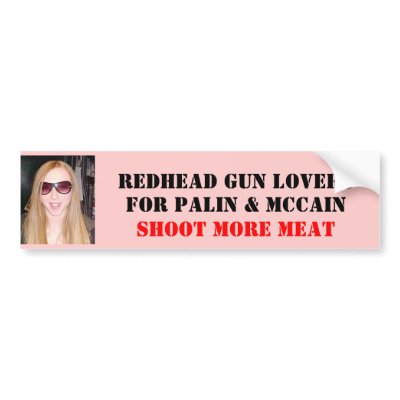 REDHEAD GUN LOVERS , FOR PALIN &... BUMPER STICKERS by kanjana