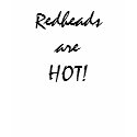 Redheads are HOT! shirt