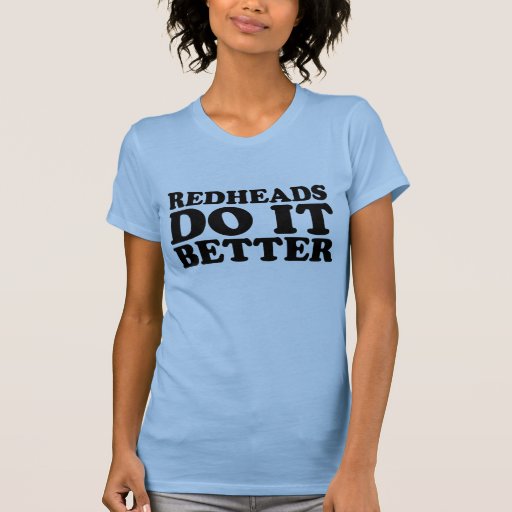 Redheads Do It Better T Shirt Zazzle