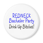 Redneck Bachelor Party Drink Up Bitches Magnets