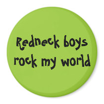 Redneck boys rock my world magnets