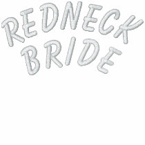 Redneck Bride Embroidered Shirt embroidered shirts by weddingpartygifts Redneck Bride Embroidered Shirt embroidered shirts
