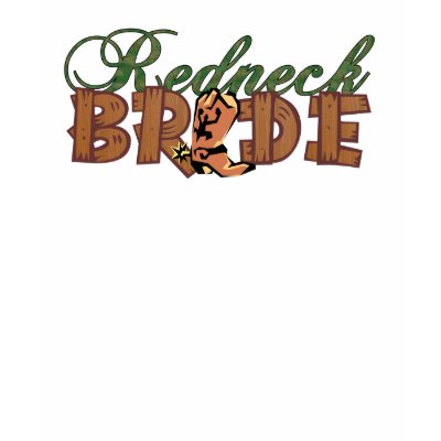 Redneck Bride Shirt by KrispysKingdom