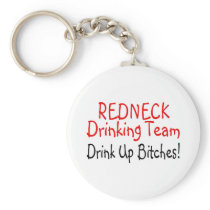 Redneck Drinking Team (Drink Up Bitches) Keychain