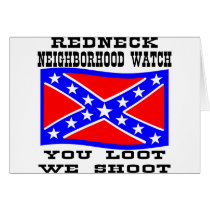 Redneck Neighborhood Watch You Loot We Shoot cards by WhiteTiger_LLC Redneck Neighborhood Watch You Loot We Shoot cards