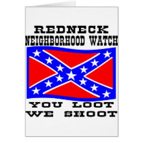 Redneck Neighborhood Watch You Loot We Shoot cards by WhiteTiger_LLC Redneck Neighborhood Watch You Loot We Shoot cards